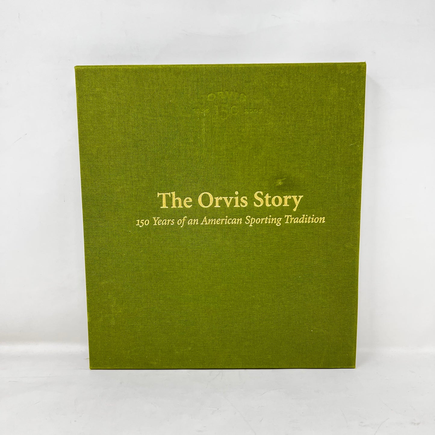 The Orvis Story: 150 Years of an American Sporting Tradition; Schullery, Paul ; Signed 1st Edition.