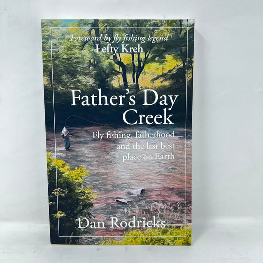 Book, Father's Day Creek: Fly Fishing, Fatherhood and the Last Best Place on Earth; Rodricks, Dan:copyright:2019 signed by author