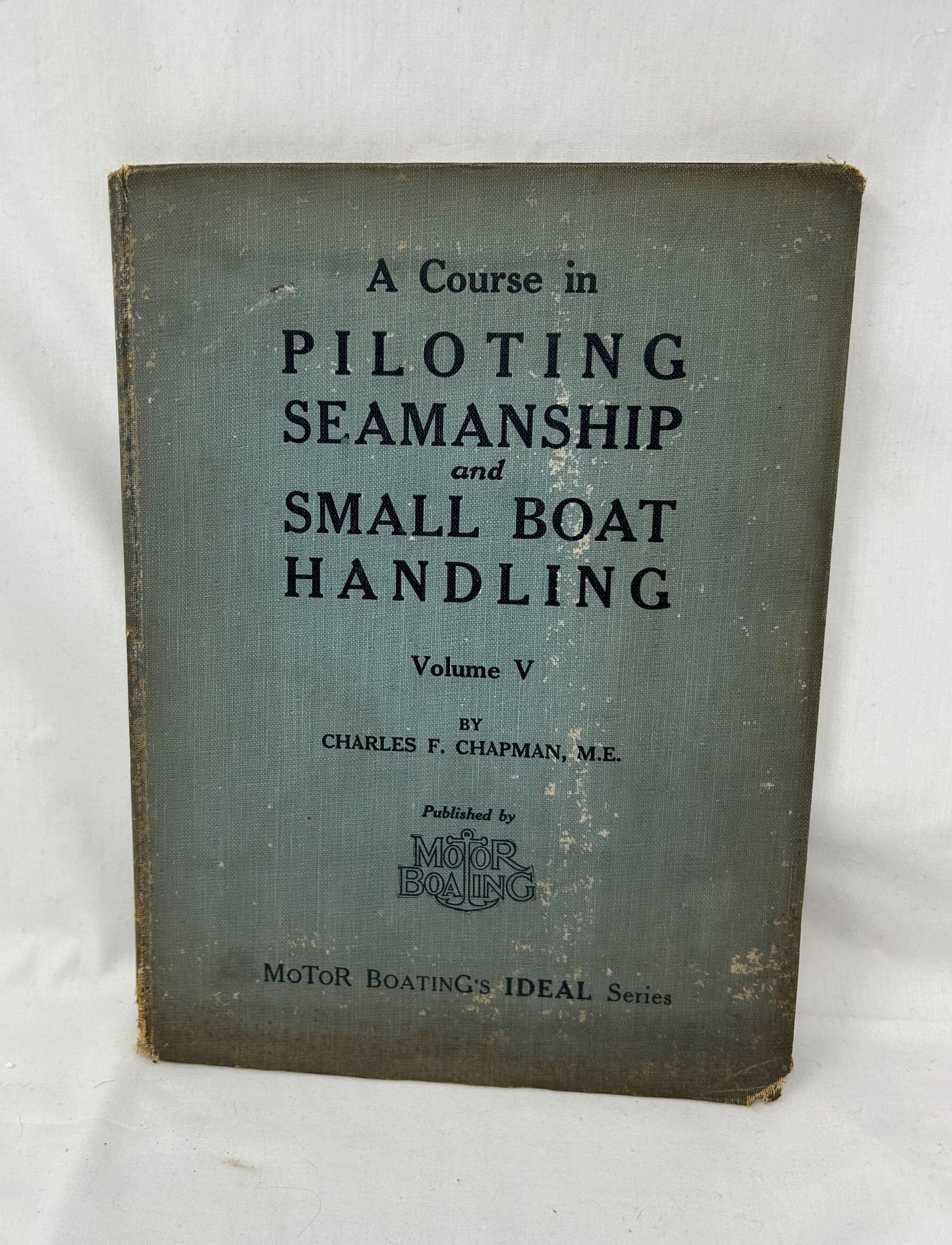 ERX: A Course In Piloting Seamanship and Small Boat Handling, Volume V - Charles Chapman