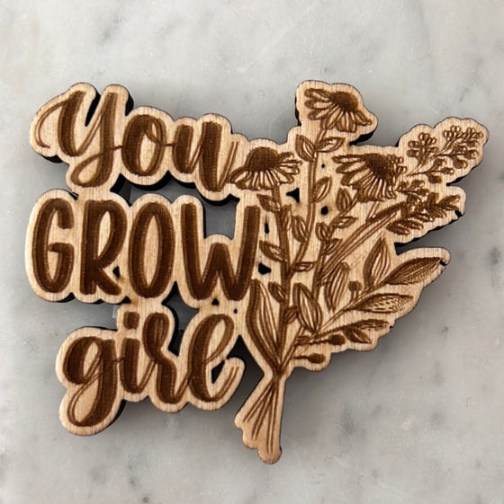 "You Grow Girl" Magnet